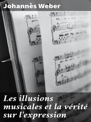 cover image of Les illusions musicales et la vérité sur l'expression